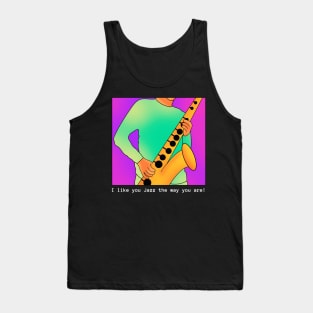 I Like You Jazz the Way You Are! Tank Top